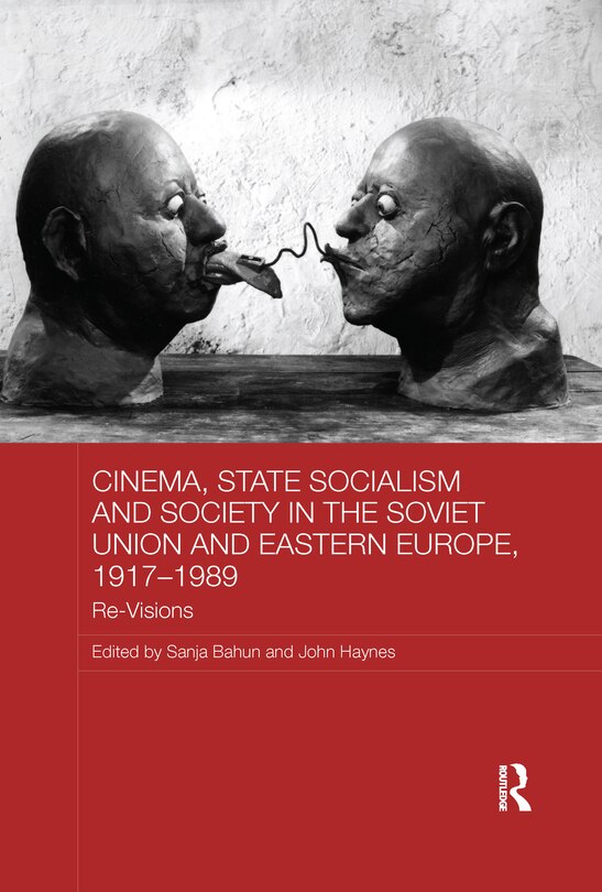 Couverture_Cinema, State Socialism And Society In The Soviet Union And Eastern Europe, 1917-1989