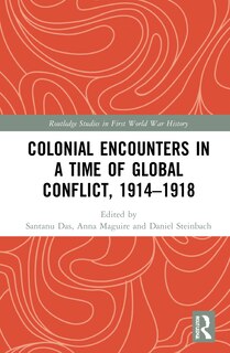 Front cover_Colonial Encounters In A Time Of Global Conflict, 1914-1918
