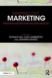 Mapping Out Marketing: Navigation Lessons From The Ivory Trenches