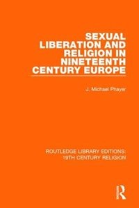 Front cover_Sexual Liberation And Religion In Nineteenth Century Europe