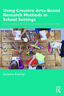 Front cover_Using Creative Arts-based Research Methods In School Settings