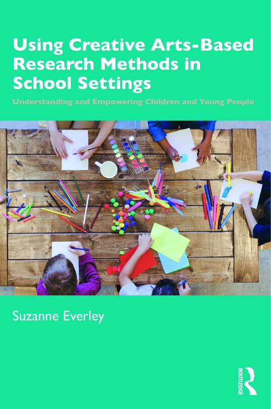 Front cover_Using Creative Arts-based Research Methods In School Settings