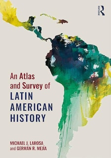 Front cover_An Atlas And Survey Of Latin American History