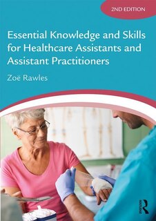 Front cover_Essential Knowledge And Skills For Healthcare Assistants And Assistant Practitioners