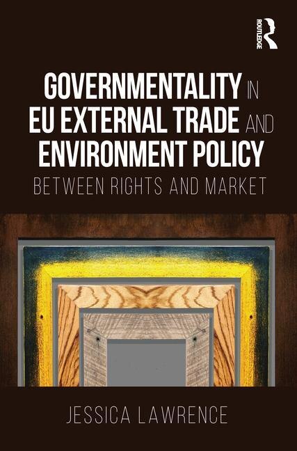 Front cover_Governmentality In Eu External Trade And Environment Policy