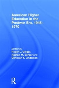 Front cover_American Higher Education In The Postwar Era, 1945-1970