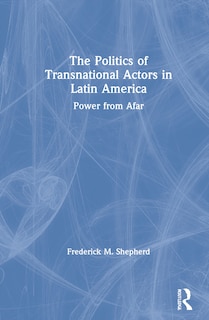 Front cover_The Politics of Transnational Actors in Latin America