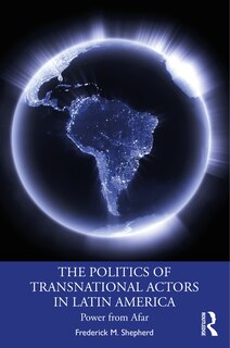 Front cover_The Politics Of Transnational Actors In Latin America