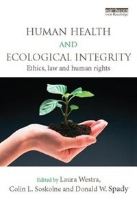 Human Health And Ecological Integrity: Ethics, Law And Human Rights