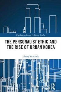 Front cover_The Personalist Ethic and the Rise of Urban Korea