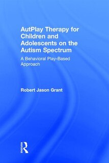 Front cover_Autplay Therapy For Children And Adolescents On The Autism Spectrum