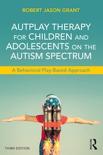 Front cover_Autplay Therapy For Children And Adolescents On The Autism Spectrum