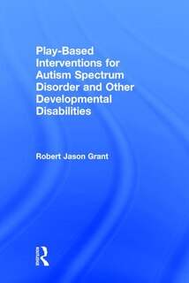 Couverture_Play-based Interventions For Autism Spectrum Disorder And Other Developmental Disabilities