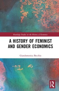 Front cover_A History Of Feminist And Gender Economics