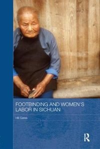 Front cover_Footbinding And Women's Labor In Sichuan