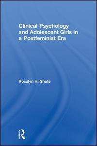 Front cover_Clinical Psychology And Adolescent Girls In A Postfeminist Era