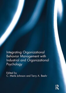 Front cover_Integrating Organizational Behavior Management With Industrial And Organizational Psychology