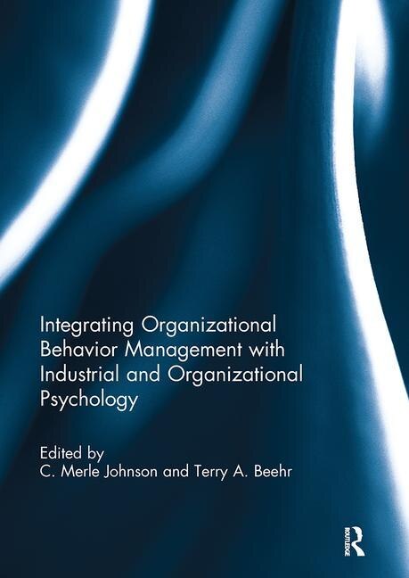 Front cover_Integrating Organizational Behavior Management With Industrial And Organizational Psychology