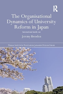 Front cover_The Organisational Dynamics Of University Reform In Japan