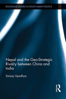 Front cover_Nepal And The Geo-strategic Rivalry Between China And India