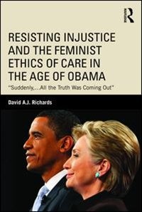 Front cover_Resisting Injustice and the Feminist Ethics of Care in the Age of Obama