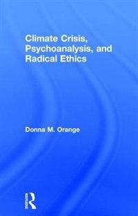 Front cover_Climate Crisis, Psychoanalysis, And Radical Ethics