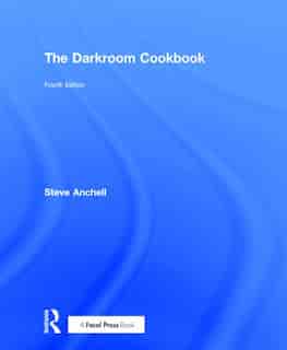The Darkroom Cookbook by Steve Anchell