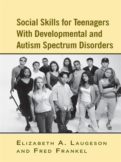 Front cover_Social Skills For Teenagers With Developmental And Autism Spectrum Disorders
