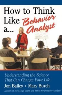 Front cover_How To Think Like A Behavior Analyst