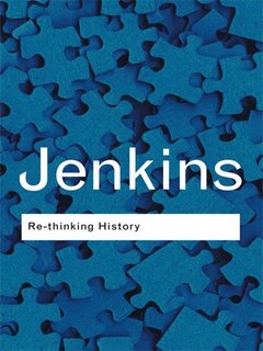 Rethinking History: With a new preface and conversation with the author by Alun Munslow