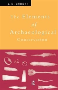 Front cover_Elements Of Archaeological Conservation