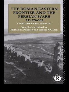 Couverture_The Roman Eastern Frontier and the Persian Wars AD 226-363