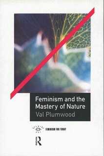 Front cover_Feminism And The Mastery Of Nature