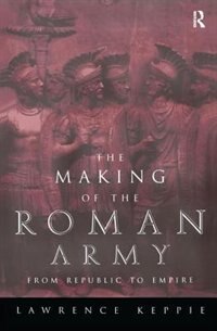 Front cover_The Making Of The Roman Army
