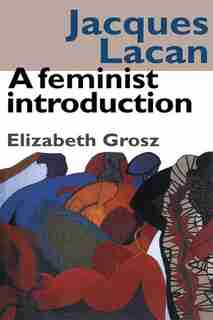 Jacques Lacan: A Feminist Introduction by Elizabeth Grosz