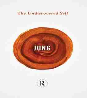 The Undiscovered Self by CARL GUSTAV JUNG