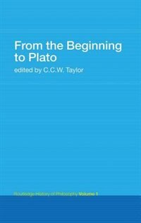 From The Beginning To Plato: Routledge History Of Philosophy Volume 1