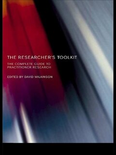 The Researcher's Toolkit: The Complete Guide To Practitioner Research