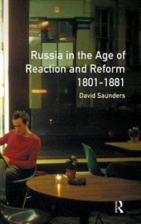 Front cover_Russia In The Age Of Reaction And Reform 1801-1881