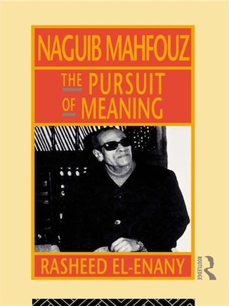 Naguib Mahfouz: The Pursuit Of Meaning