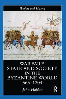 Front cover_Warfare, State And Society In The Byzantine World 565-1204