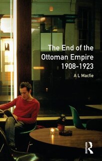 Front cover_The End of the Ottoman Empire, 1908-1923