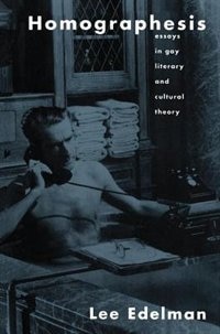 Homographesis: Essays In Gay Literary And Cultural Theory