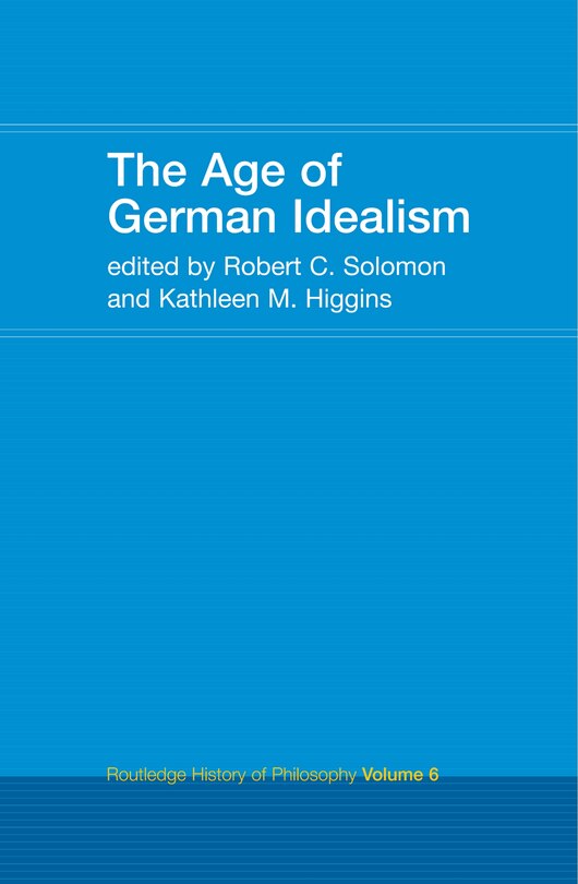 The Age Of German Idealism: Routledge History Of Philosophy Volume 6