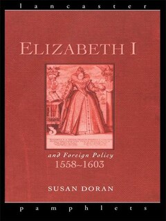 Front cover_Elizabeth I And Foreign Policy, 1558-1603