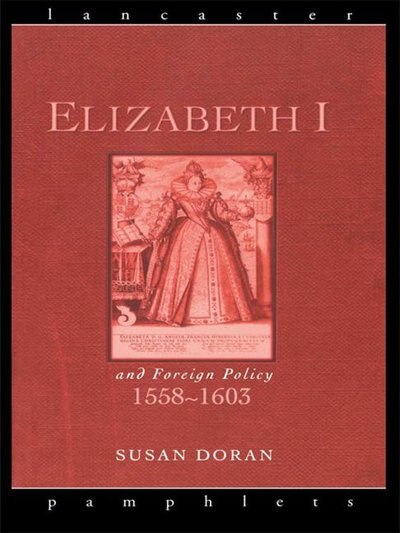 Front cover_Elizabeth I And Foreign Policy, 1558-1603