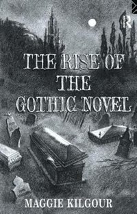 Front cover_The Rise Of The Gothic Novel