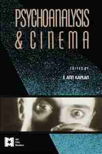 Psychoanalysis And Cinema by E. Ann Kaplan