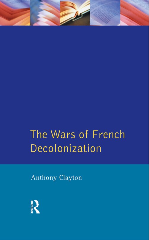 Front cover_The Wars Of French Decolonization