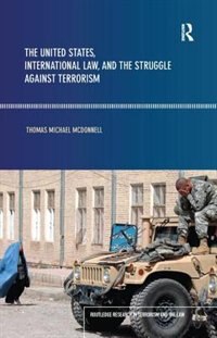 Front cover_The United States, International Law And The Struggle Against Terrorism